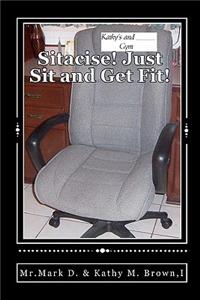Sitacise Just Sit and Get Fit!