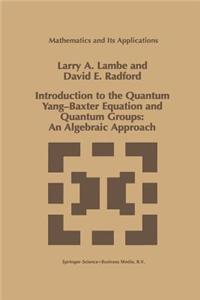 Introduction to the Quantum Yang-Baxter Equation and Quantum Groups: An Algebraic Approach