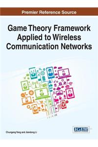 Game Theory Framework Applied to Wireless Communication Networks