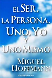 Ser, La Persona, Uno, Yo y Uno Mismo