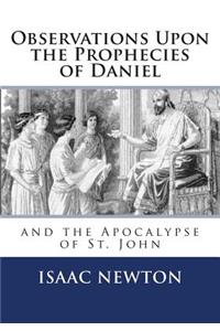 Observations Upon the Prophecies of Daniel and the Apocalypse of St. John