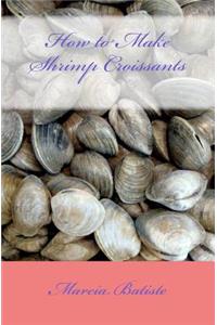 How to Make Shrimp Croissants