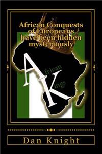 African Conquests of Europeans Have Been Hidden Mysteriously: King Menelik Triumphant Over Italians, British Beating by Africans, French Fear Haitians