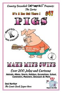 Pigs - Make Mine Swine - Over 200 Jokes and Cartoons - Animals, Aliens, Sports, Holidays, Occupations, School, Computers, Monsters, Dinosaurs & More - in BLACK and WHITE