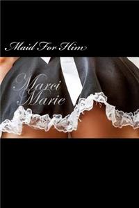 Maid For Him