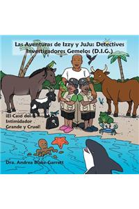 Aventuras de Izzy y JuJu: Detectives Investigadores Gemelos (D.I.G.): iEl Caso del Intimidador Grande y Cruel!