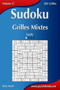 Sudoku Grilles Mixtes - Facile - Volume 37 - 282 Grilles