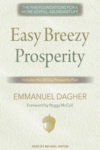 Easy Breezy Prosperity: The Five Foundations for a More Joyful, Abundant Life
