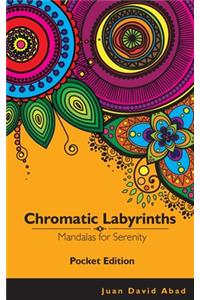 Chromatic Labyrinths Mandalas for Serenity POCKET EDITION