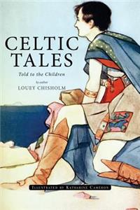 Celtic Tales; Told to the Children