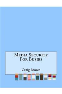 Media Security For Busies