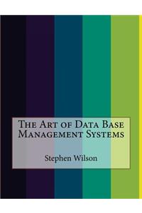 The Art of Data Base Management Systems