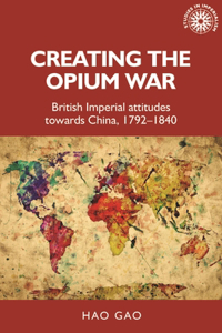 Creating the Opium War