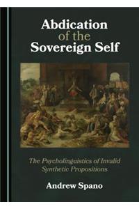 Abdication of the Sovereign Self: The Psycholinguistics of Invalid Synthetic Propositions