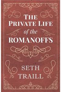 Private Life of the Romanoffs