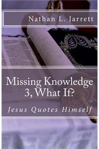 Missing Knowledge 3, What If?