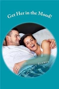 Get Her in the Mood!