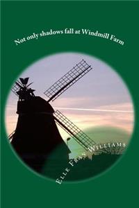 Not only shadows fall at Windmill Farm