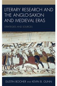 Literary Research and the Anglo-Saxon and Medieval Eras
