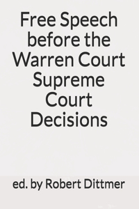 Free Speech before the Warren Court Supreme Court Decisions