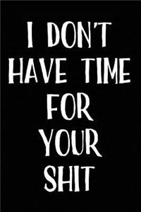 I Don't Have Time For Your Shit