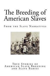 The Breeding of American Slaves