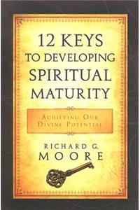 12 Keys to Developing Spiritual Maturity