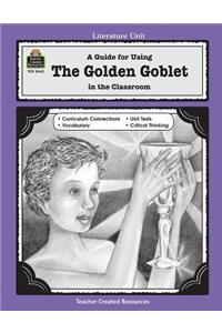 Guide for Using the Golden Goblet in the Classroom