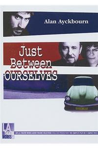 Just Between Ourselves