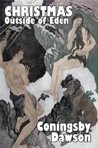 Christmas Outside of Eden by William Coningsby Dawson, Fiction, Literary, Fantasy, Fairy Tales, Folk Tales, Legends & Mythology