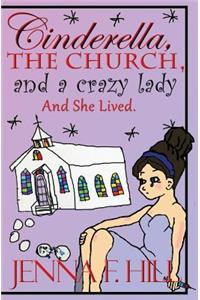Cinderella, the Church, and a Crazy Lady and She Lived