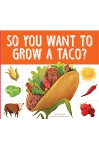 So You Want to Grow a Taco?