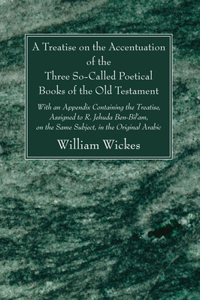 Treatise on the Accentuation of the Three So-Called Poetical Books of the Old Testament