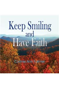 Keep Smiling and Have Faith