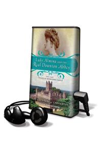 Lady Almina and the Real Downton Abbey