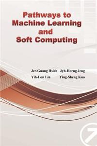 Pathways to Machine Learning and Soft Computing