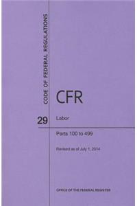 Code of Federal Regulations Title 29, Labor, Parts 100-499, 2014