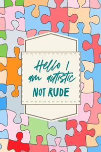 Hello I am Autistic Not Rude