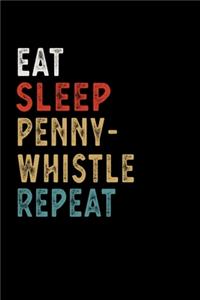 Eat Sleep Pennywhistle Repeat Funny Musical Instrument Gift Idea