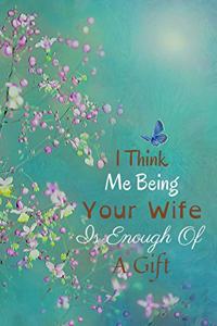 I Think Me Being Your Wife