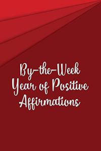 By-the-Week Year of Positive Affirmations