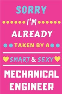 Sorry I'm Already Taken By A Smart & Sexy Mechanical Engineer