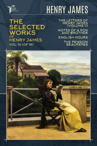 The Selected Works of Henry James, Vol. 10 (of 18)