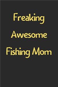 Freaking Awesome Fishing Mom