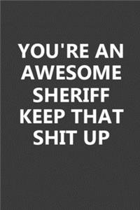 You're An Awesome Sheriff Keep That Shit Up