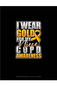I Wear Gold For My Niece COPD Awareness