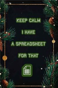 Keep Calm I Have A Spreadsheet For That