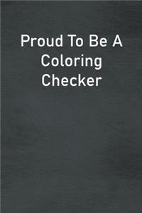 Proud To Be A Coloring Checker