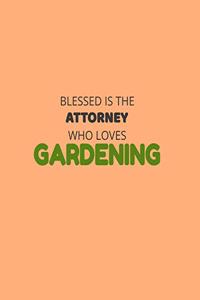 Blessed Is The Attorney Who Loves Gardening