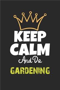 Keep Calm And Do gardening Notebook - gardening Funny Gift
